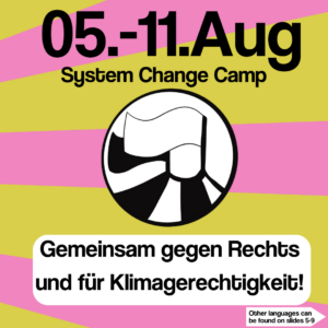 sharepic mit der Aufschrift: 5.-11. August, System Change Camp, Gemeinsam gegen Rechts und für Klimagerechtigkeit