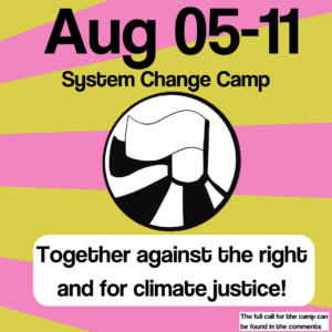 sharepic with the inscription: August 5-11, System Change Camp, Together against the right and for climate justice