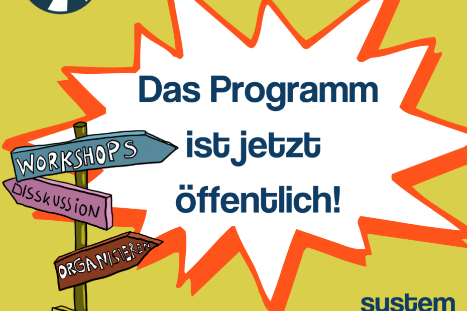 In der Mitte steht in einer orangenen gezackten Sprechblase „Das Programm ist jetzt öffentlich!“ Links ist eine Grafik eines Wegweisers mit verschiedenen Schildern, die in unterschiedliche Richtungen zeigen. Auf denen steht Workshops, Diskussion, Organisieren und Konzert. In einem pinken Pfeil nach rechts steht „English on slide 3“. Oben links ist das Logo des System Change Camps, oben rechts steht Erfurt 5.-11.08.